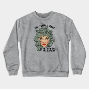 The Female Gaze - Petrify The Patriarchy Crewneck Sweatshirt